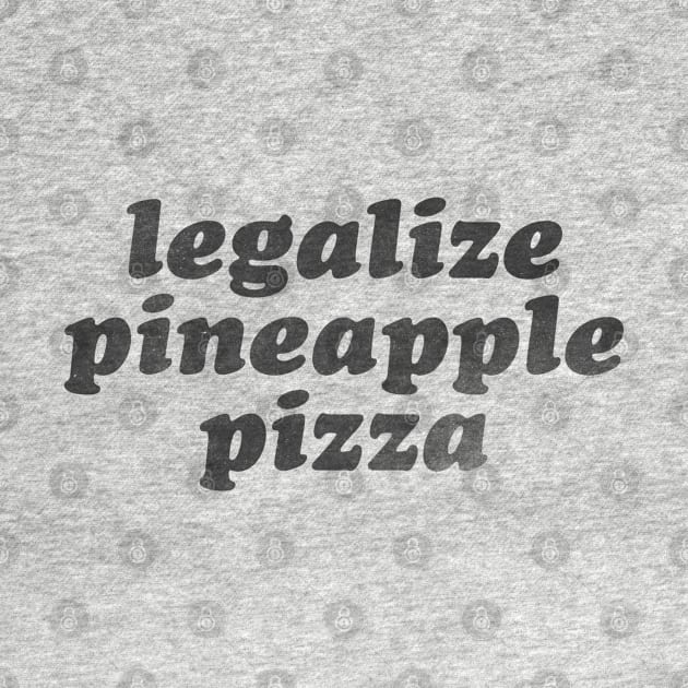 Legalize Pineapple Pizza by daparacami